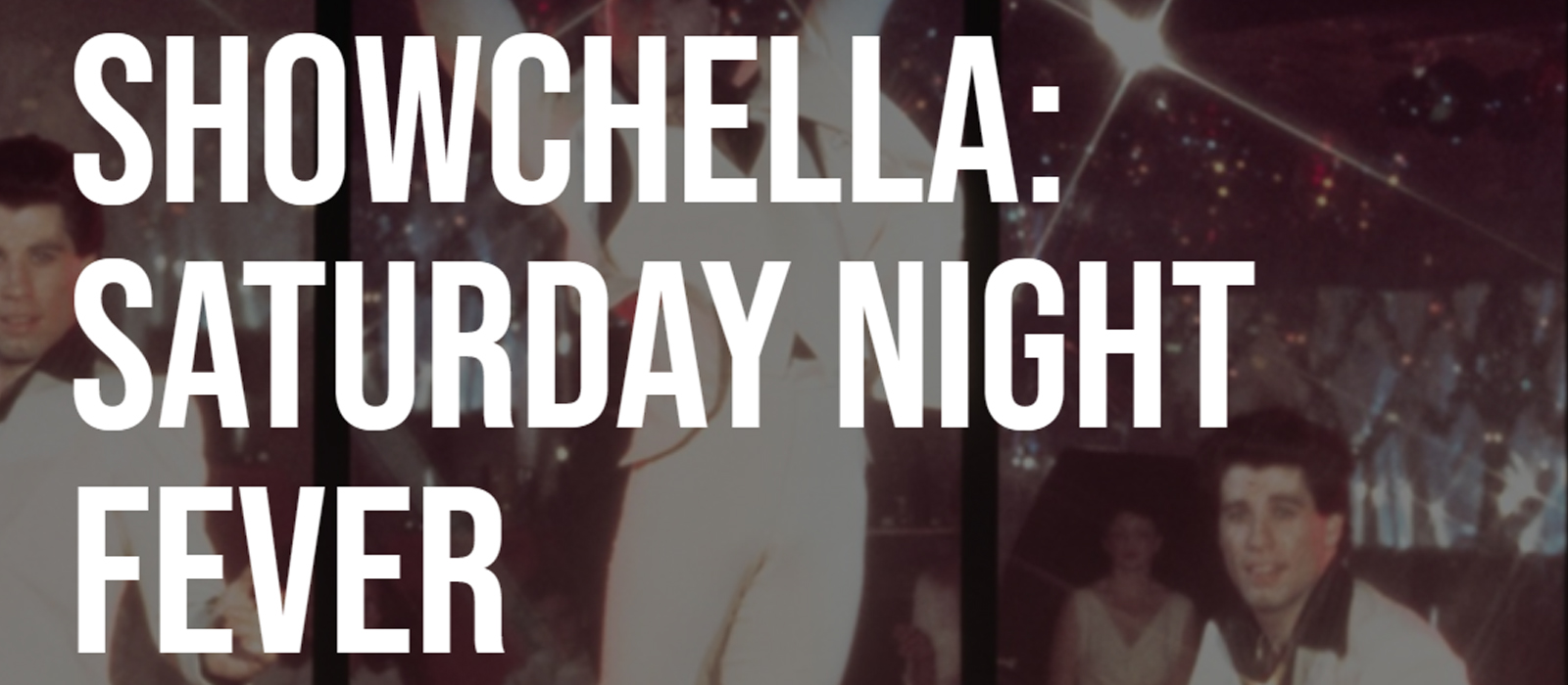 Showchella Saturday Night Fever banner