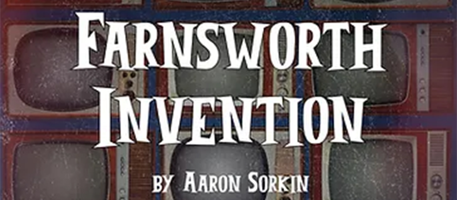 The Farnsworth Invention banner