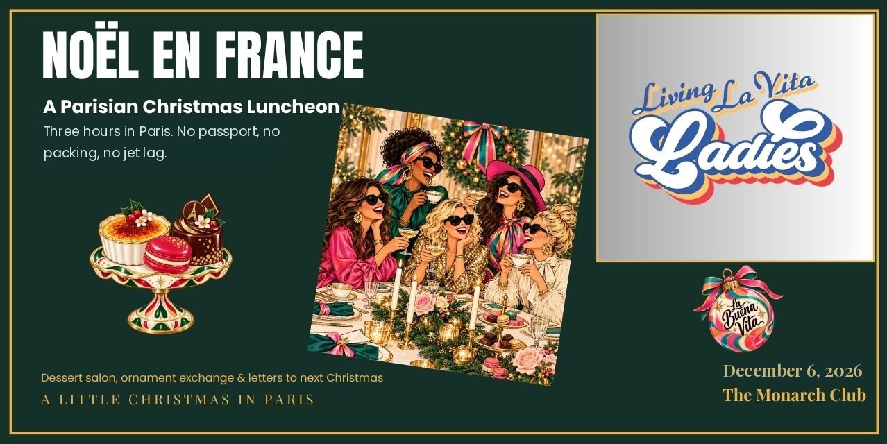 Noël en France — A Parisian Christmas Luncheon, December 6, 2026, The Monarch Club — Living La Vita Ladies