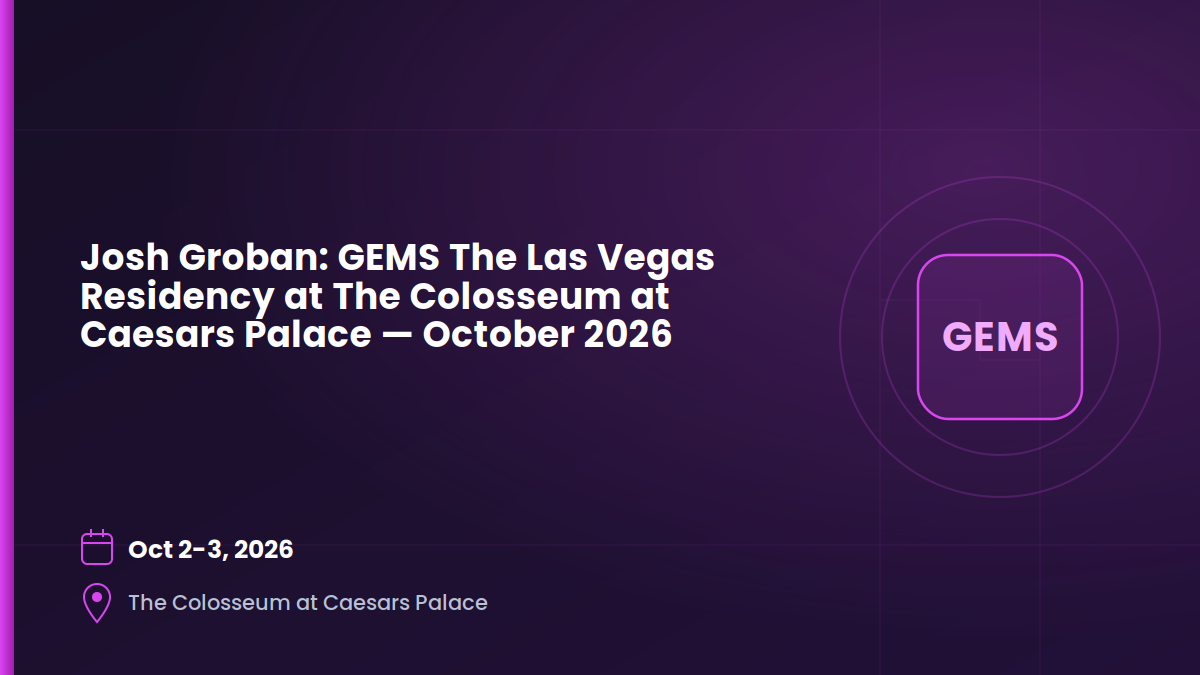 Josh Groban: GEMS The Las Vegas Residency at The Colosseum at Caesars Palace — October 2–3, 2026 5
