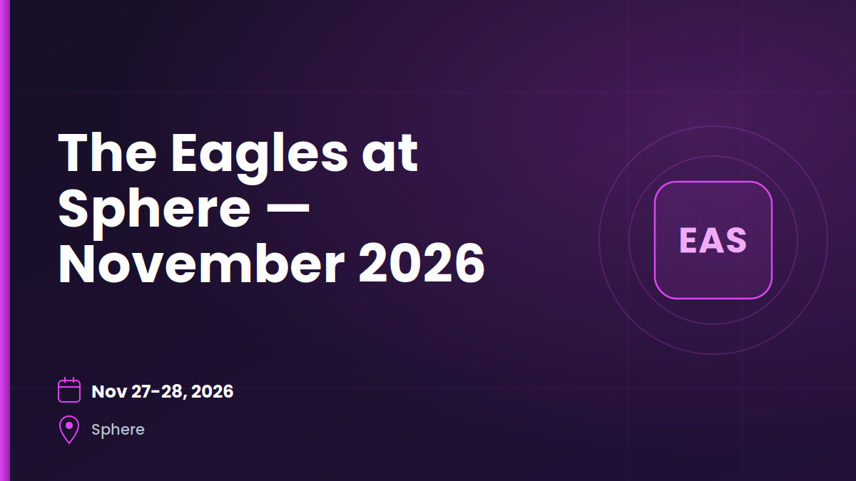 The Eagles at Sphere — November 27–28, 2026 1 The Eagles at Sphere — November 27–28, 2026 1