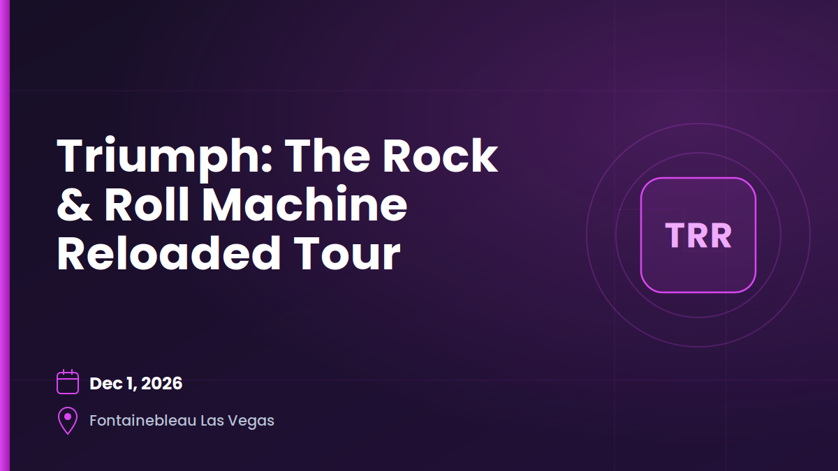 Triumph: The Rock & Roll Machine Reloaded Tour 1